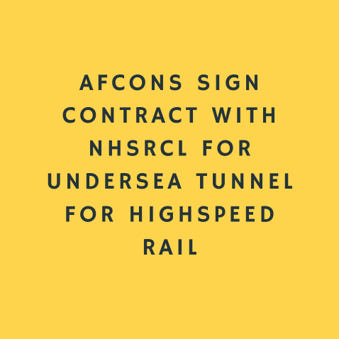 afcons-sign-contract-with-nhsrcl-for-undersea-tunnel-for-highspeed-rail
